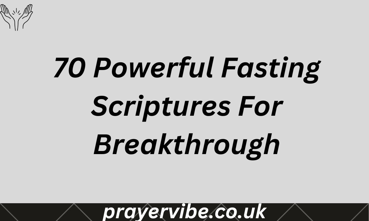 70 Powerful Fasting Scriptures For Breakthrough