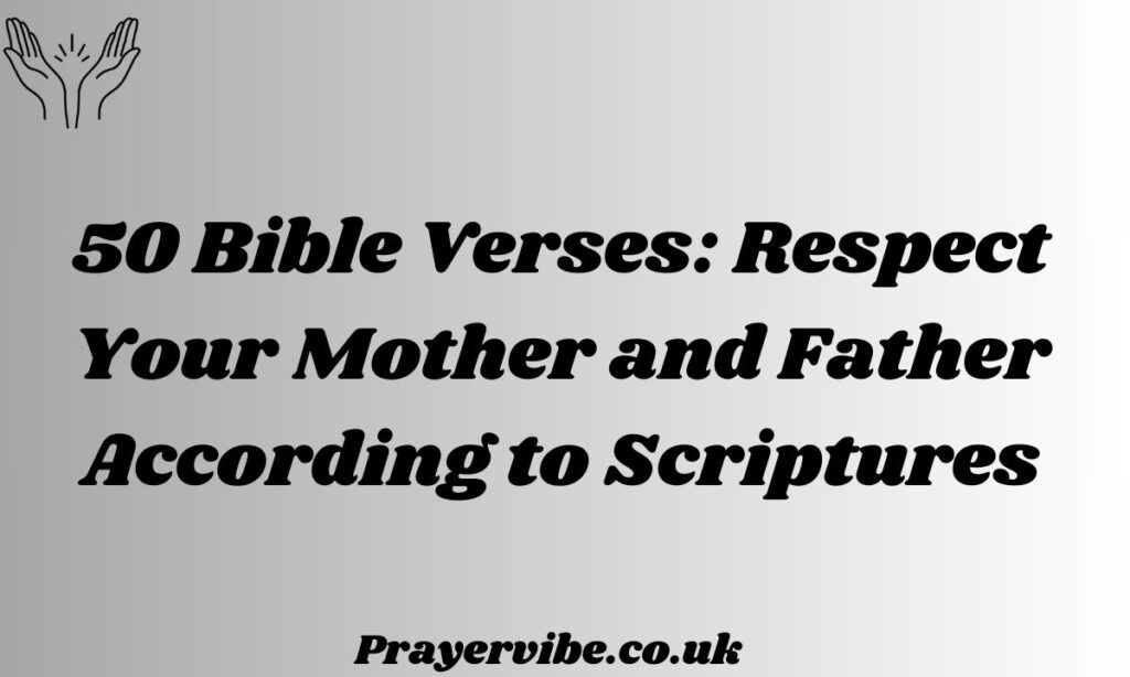 Bible Verses: Respect Your Mother and Father According to Scriptures