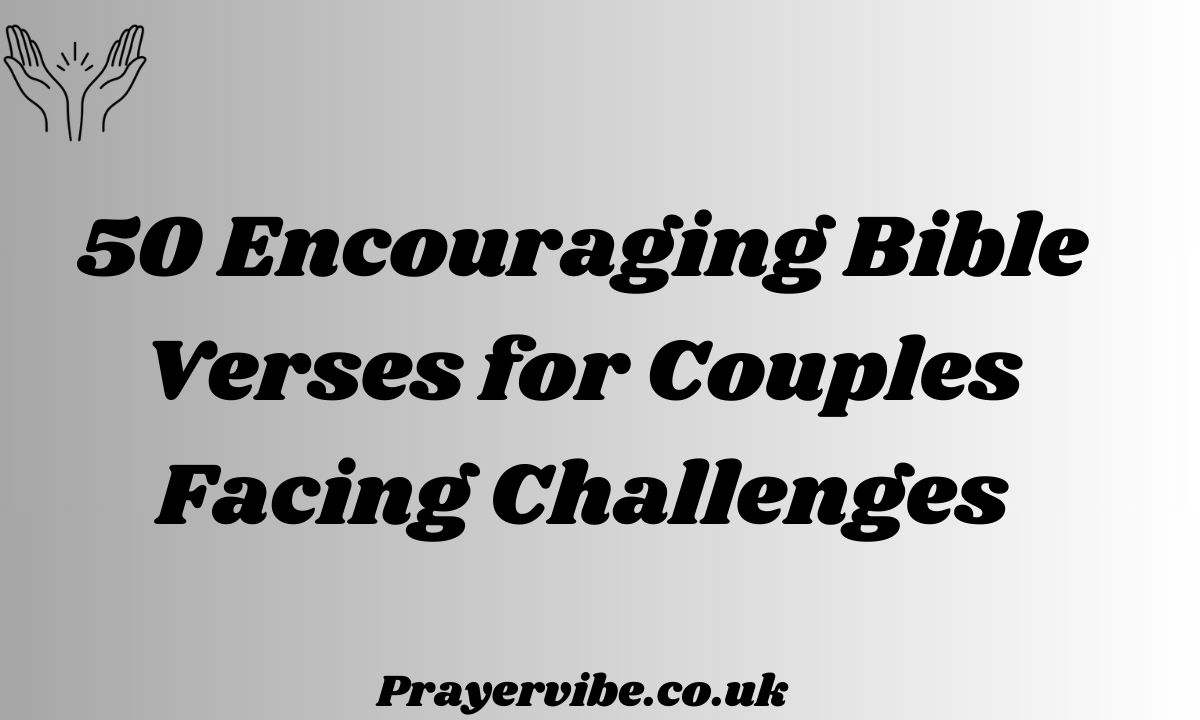 Encouraging Bible Verses for Couples Facing Challenges