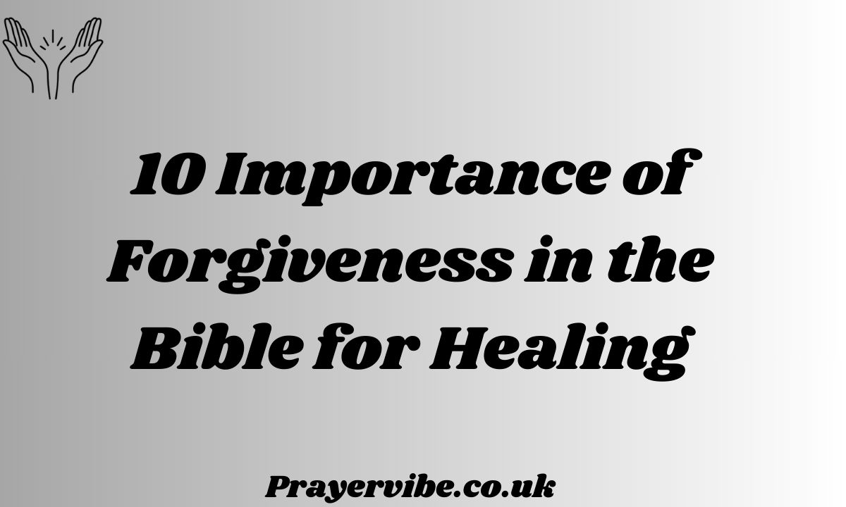 Importance of Forgiveness in the Bible for Healing