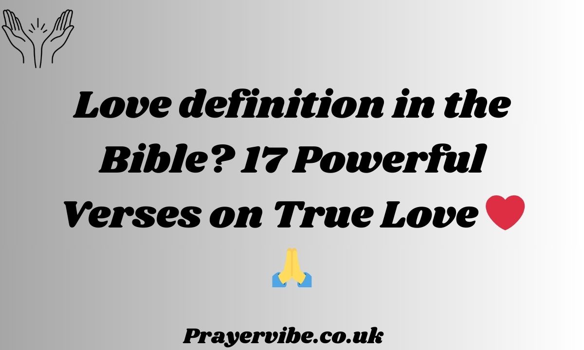 Love definition in the Bible? 17 Powerful Verses on True Love ❤️🙏