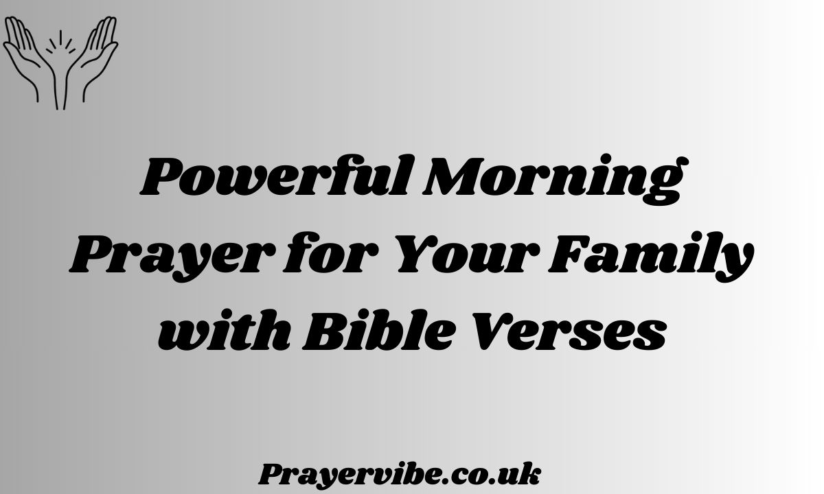 Powerful Morning Prayer for Your Family with Bible Verses
