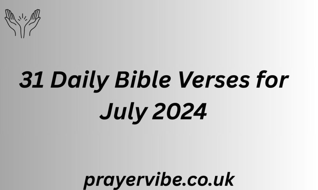 31 Daily Bible Verses for July 2024
