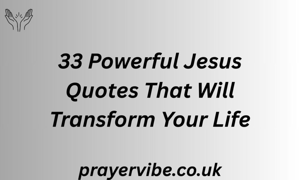 33 Powerful Jesus Quotes That Will Transform Your Life