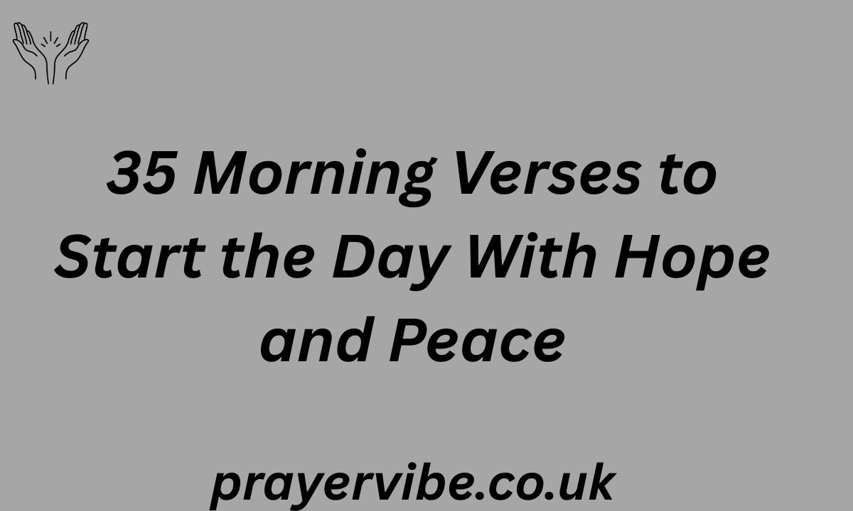 35 Morning Verses to Start the Day With Hope and Peace