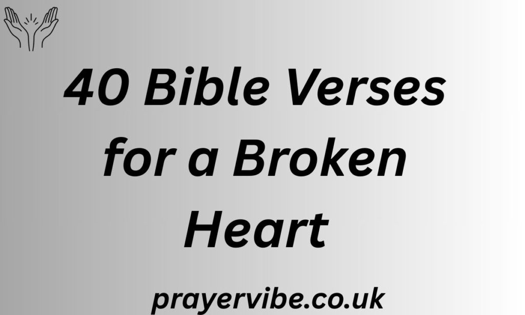 40 Bible Verses for a Broken Heart