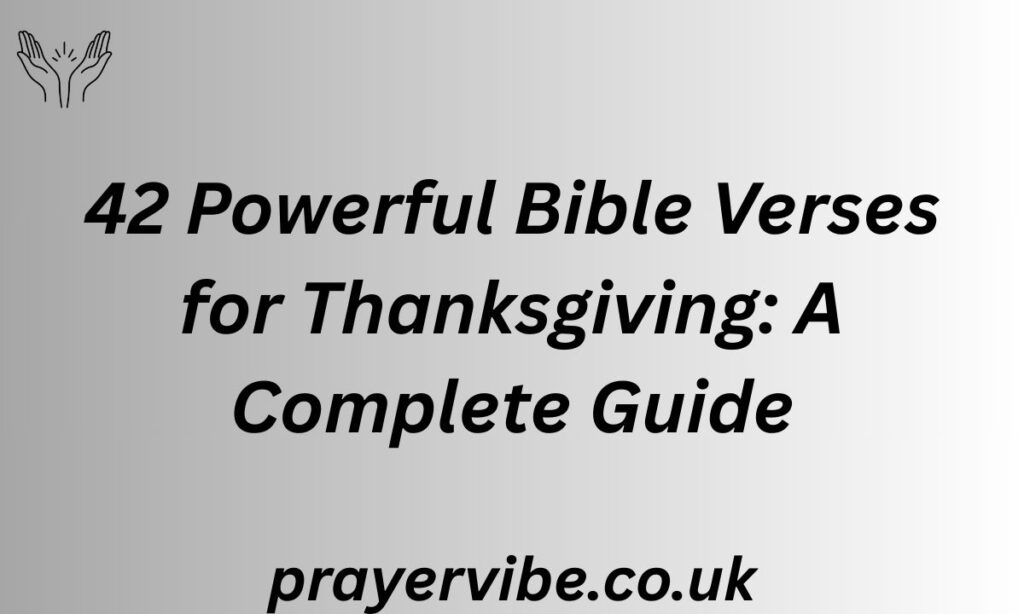 42 Powerful Bible Verses for Thanksgiving: A Complete Guide