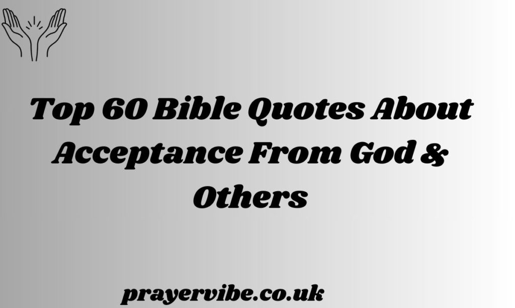 Bible Quotes About Acceptance From God & Others