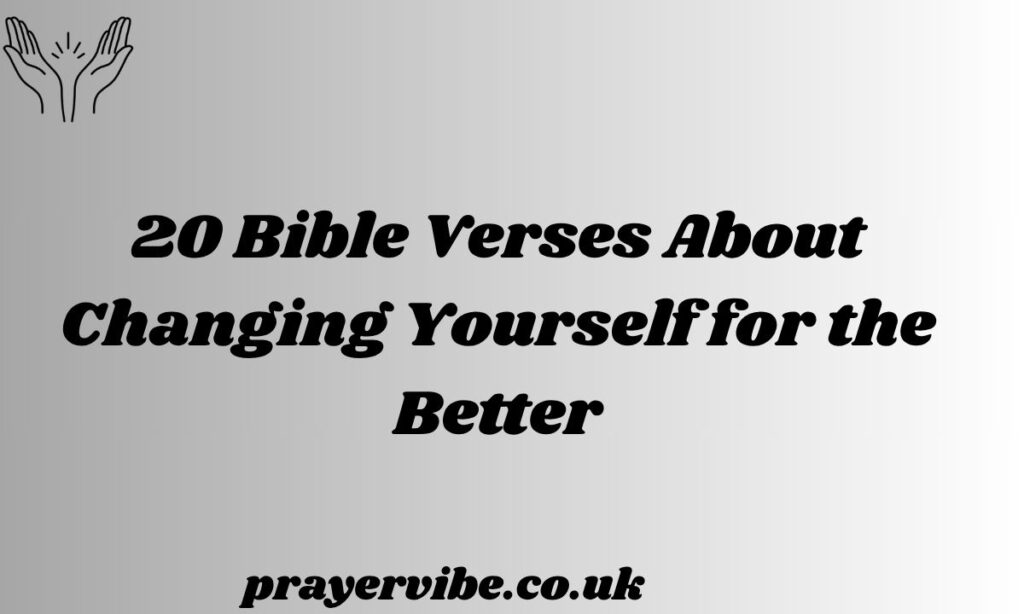 Bible Verses About Changing Yourself for the Better