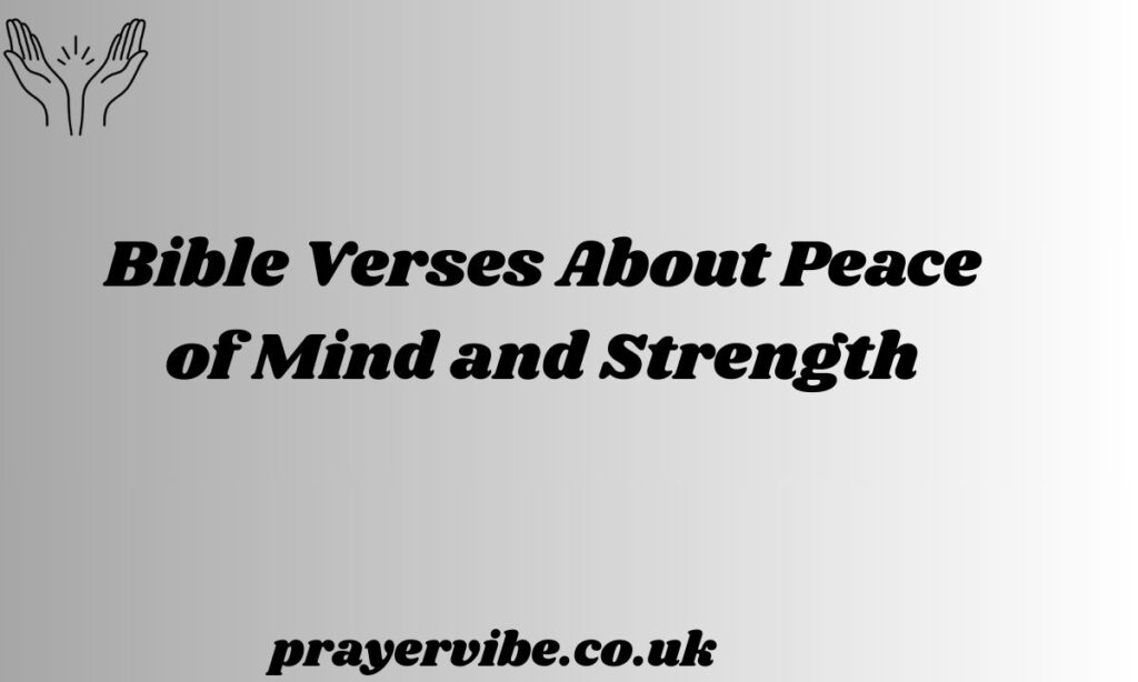 Bible Verses About Peace of Mind and Strength