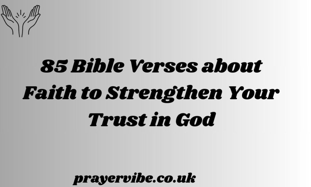 Bible Verses about Faith to Strengthen Your Trust in God