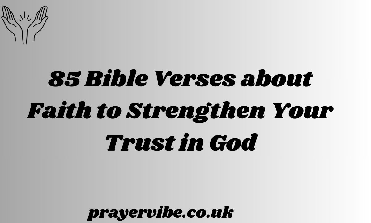 Bible Verses about Faith to Strengthen Your Trust in God