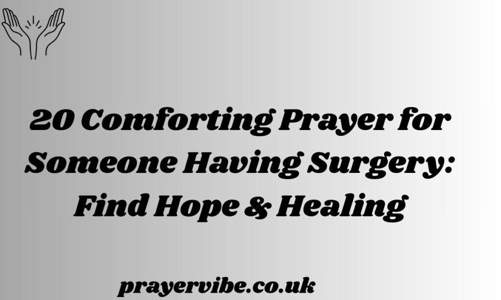 Comforting Prayer for Someone Having Surgery: Find Hope & Healing