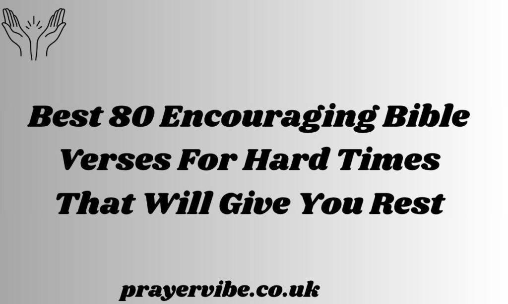 Encouraging Bible Verses For Hard Times That Will Give You Rest
