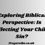 Exploring Biblical Perspective: Is Neglecting Your Child a Sin?