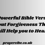 Powerful Bible Verses About Forgiveness That will Help you to Heal