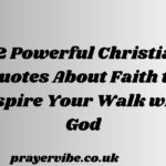 Powerful Christian Quotes About Faith to Inspire Your Walk with God