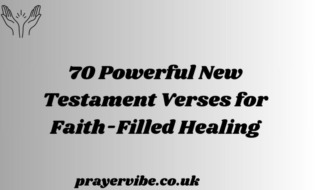 Powerful New Testament Verses for Faith-Filled Healing