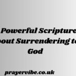 Powerful Scriptures About Surrendering to God