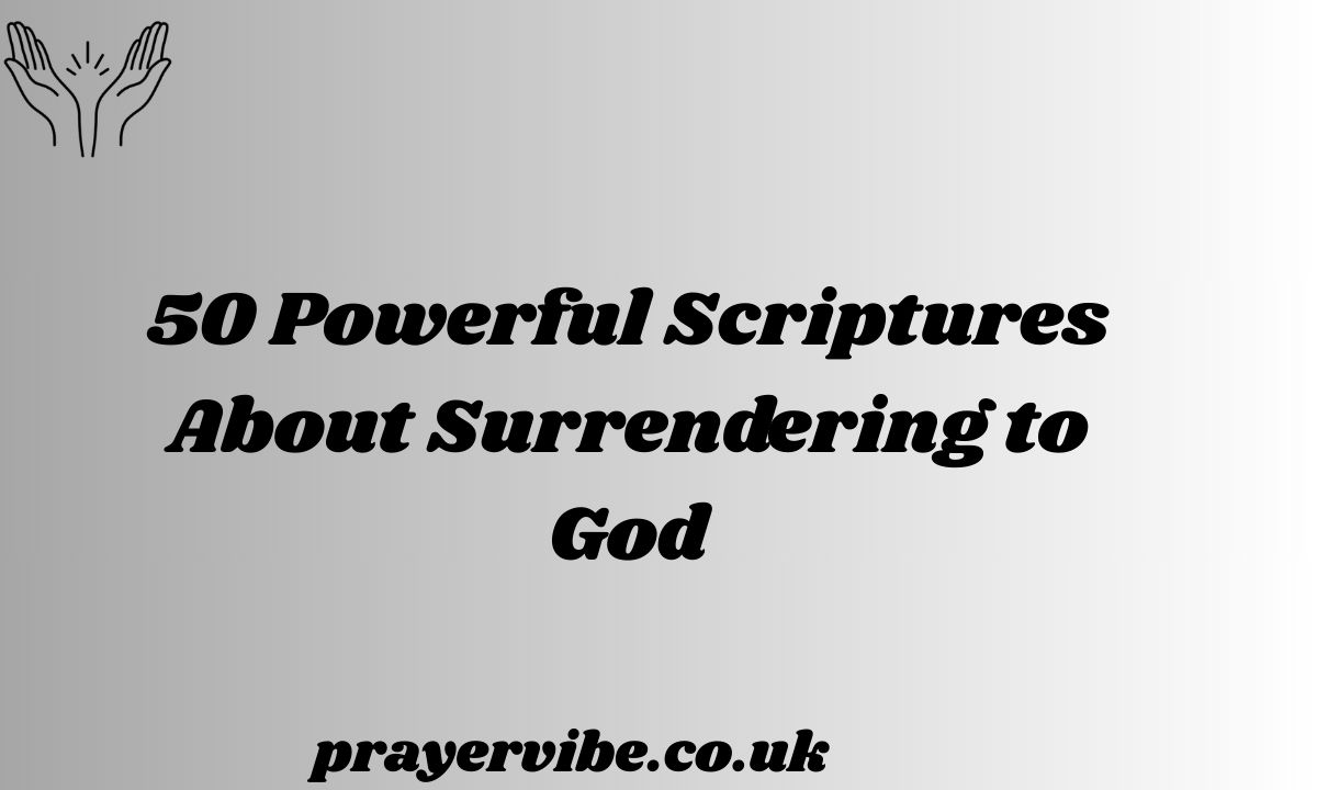 Powerful Scriptures About Surrendering to God