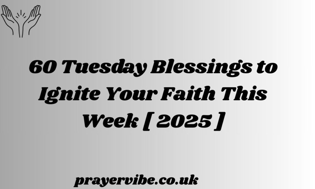 Tuesday Blessings to Ignite Your Faith This Week