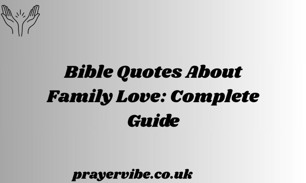 Bible Quotes About Family Love: Complete Guide