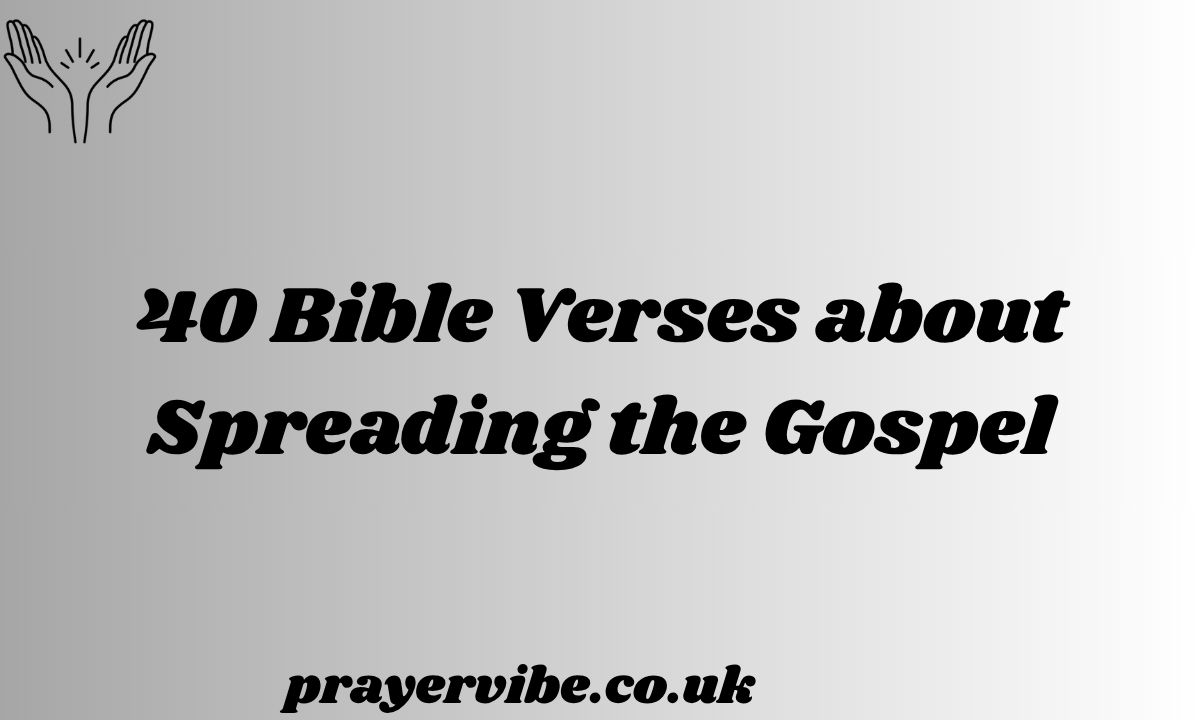 Bible Verses about Spreading the Gospel