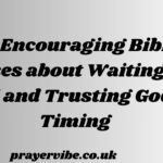 Encouraging Bible Verses about Waiting on God and Trusting God's Timing