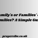 Family's or Families' or Families? A Simple Guide