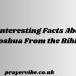 Interesting Facts About Joshua From the Bible