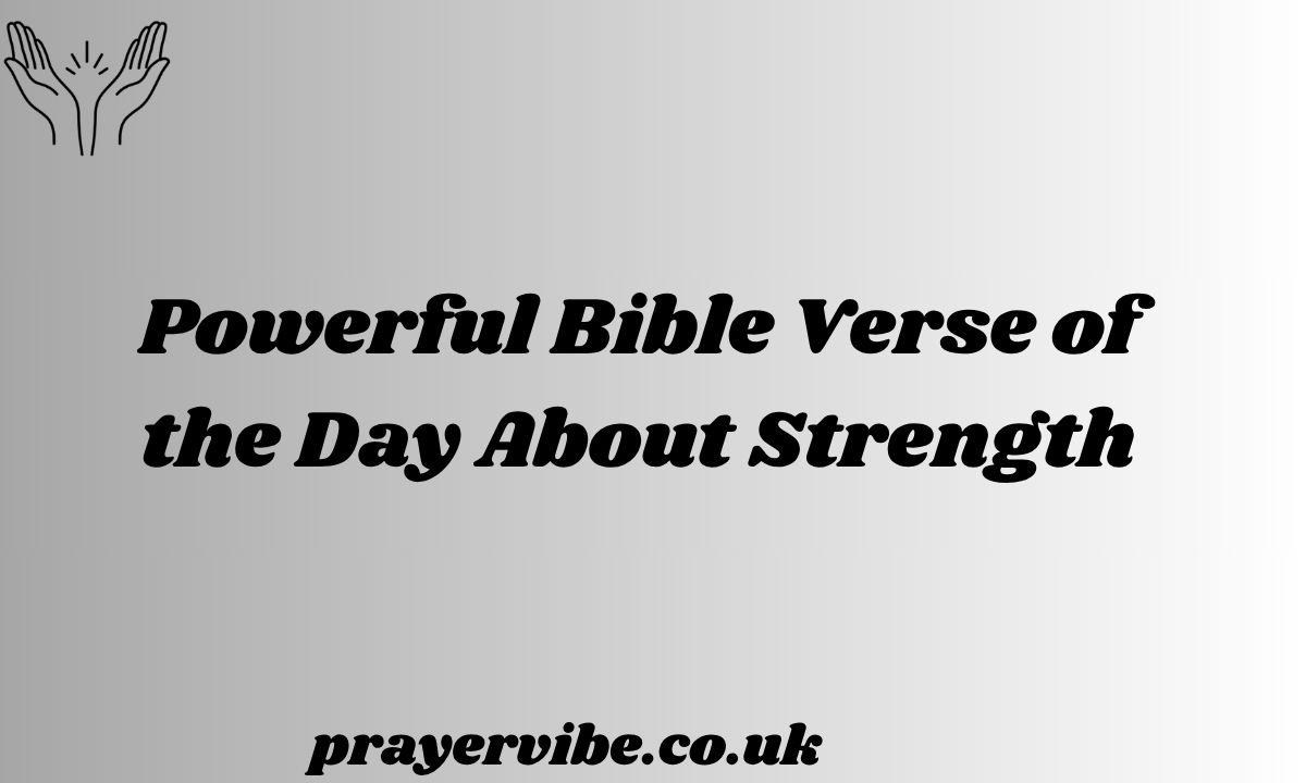 Powerful Bible Verse of the Day About Strength
