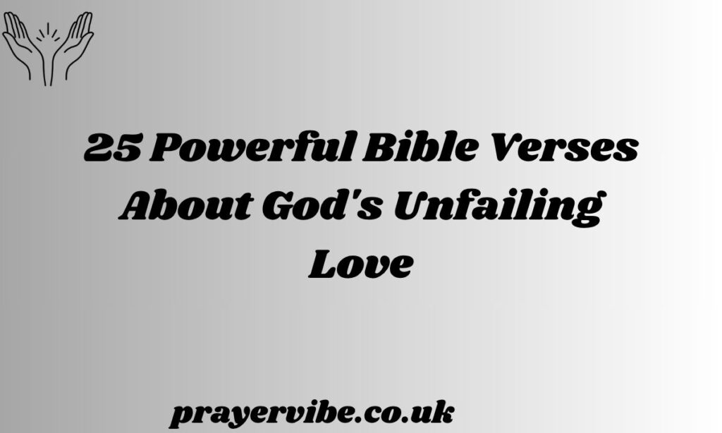 Powerful Bible Verses About God's Unfailing Love