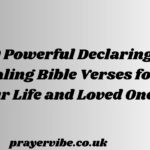 Powerful Declaring Healing Bible Verses for Your Life and Loved Ones