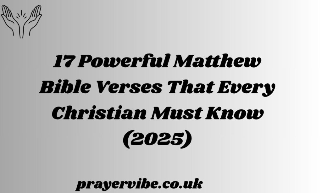 Powerful Matthew Bible Verses That Every Christian Must Know