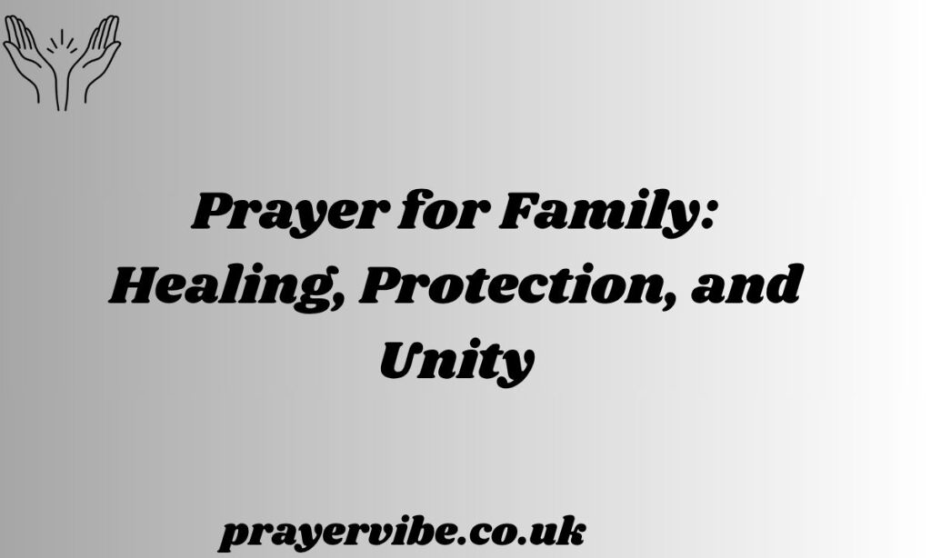 Prayer for Family Healing, Protection, and Unity