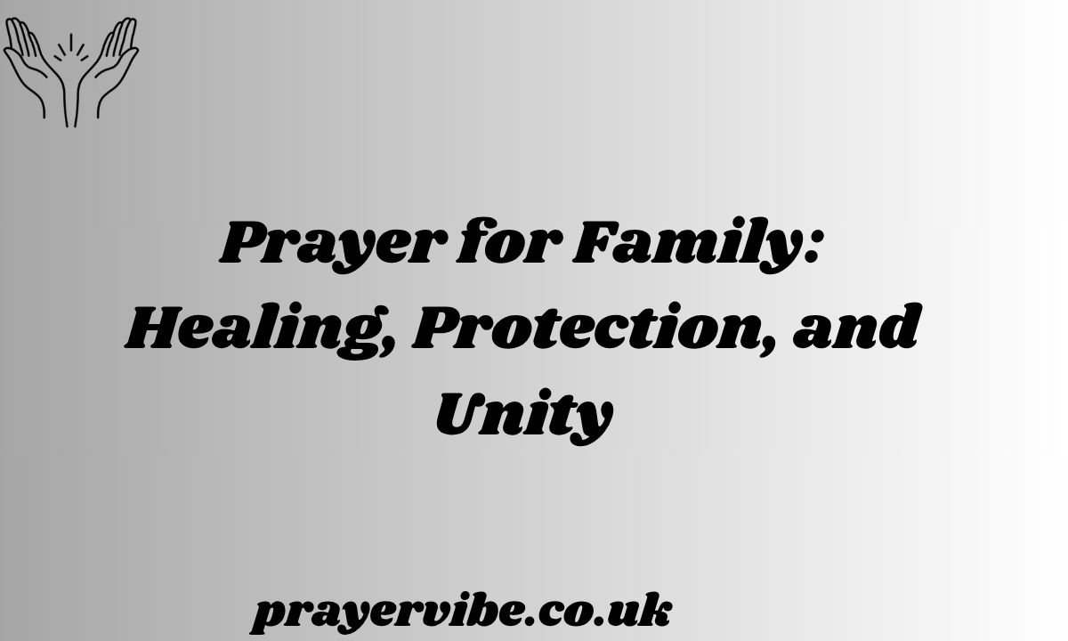 Prayer for Family Healing, Protection, and Unity