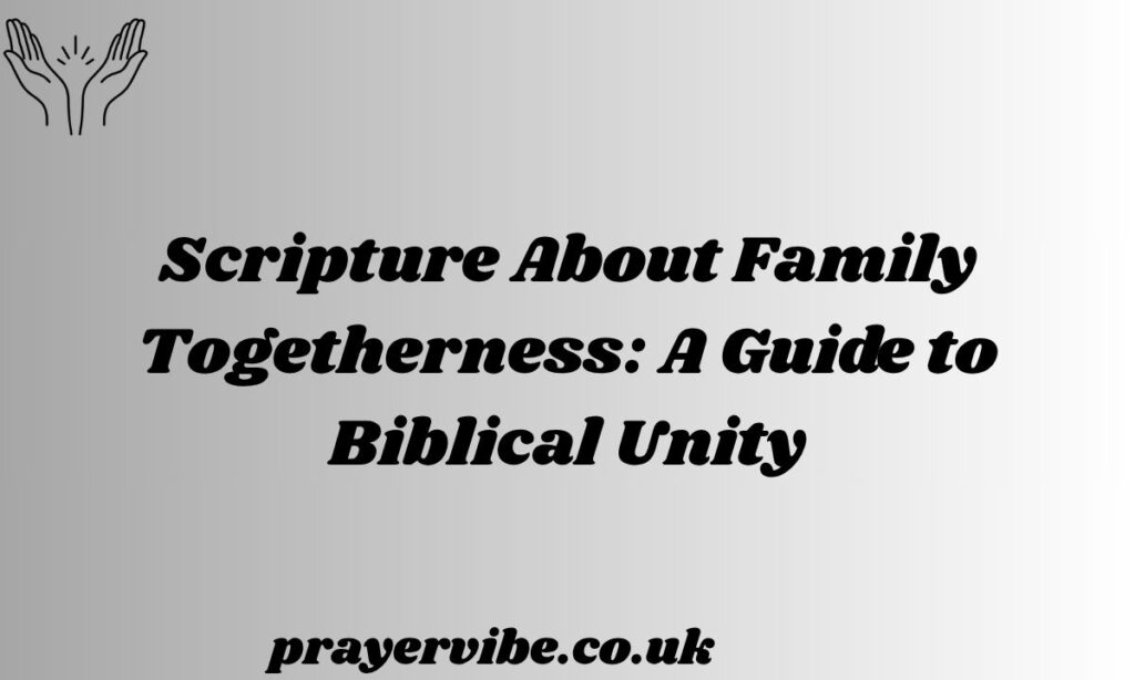 Scripture About Family Togetherness A Guide to Biblical Unity