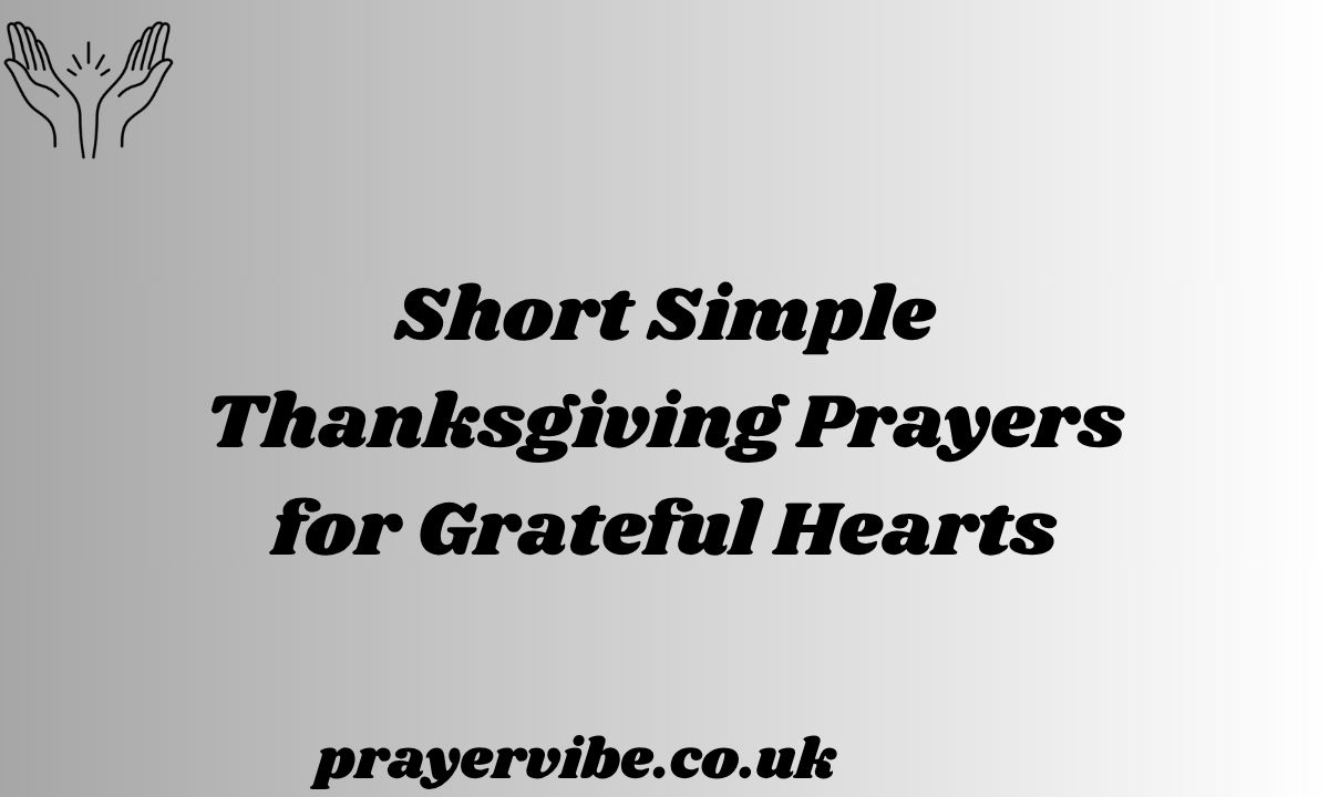 Short Simple Thanksgiving Prayers for Grateful Hearts