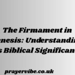 The Firmament in Genesis: Understanding Its Biblical Significance