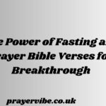 The Power of Fasting and Prayer Bible Verses for Breakthrough