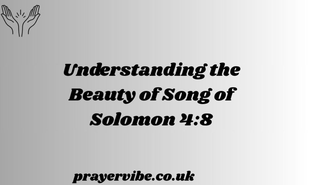 Understanding the Beauty of Song of Solomon 4:8