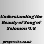 Understanding the Beauty of Song of Solomon 4:8