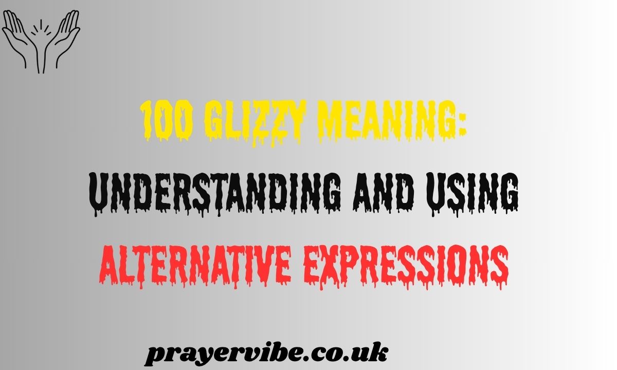 100 Glizzy Meaning: Understanding and Using Alternative Expressions