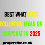 Best What Does Following Mean on Snapchat in 2025
