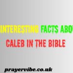 Interesting Facts About Caleb in the Bible