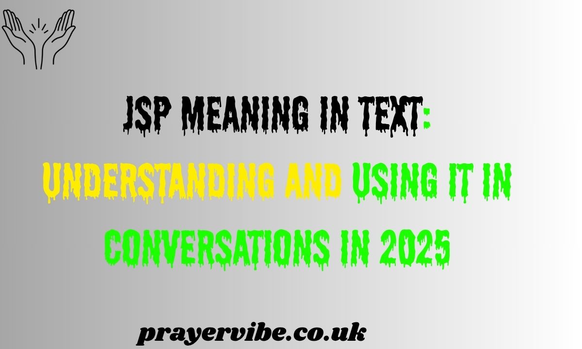 JSP Meaning in Text: Understanding and Using It in Conversations in 2025